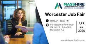 MassHire Worcester Job Fair April 24, 10AM - noon. Register for a time slot at 10:30, 11, or 11:30. 