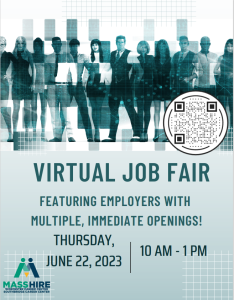MassHire virtual job fair June 22 10AM - 1PM. Featuring employers with multiple, immediate openings. QR code to register.